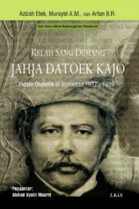 Kelah Sang demang Jahja Datoek Kajo: Pidato Otokritik di Volksraad 1927-1939
