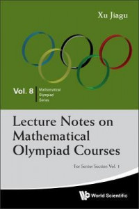 Lecture Notes on Mathematical Olympiad Courses: For Senior Section Volume 1