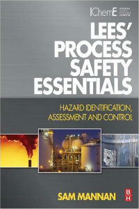 Lees' Process Safety Essentials : Hazard Identification, Assessment and Control
