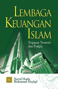 Lembaga Keuangan Islam: Tinjauan Teoretis dan Praktis