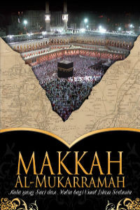 Makkah Al-Mukarramah: Kota yang Suci dan Mulia bagi Umat Islam Sedunia