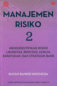 Manajemen Risiko 2: Mengidentifikasi Risisko Likuiditas, Reputasi, Hukum, Kepatuhan, dan Strategi Bank