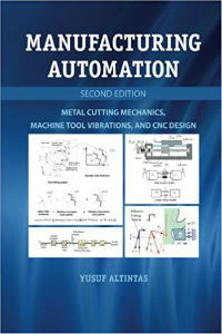 Manufacturing Automation: Metal Cutting Mechanics, Machine Tool Vibrations, and CNC Design