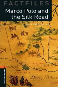 Oxford Bookworms Library Factfiles Stage 2: Marco Polo and the Silk Road