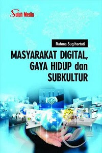 Masyarakat Digital, Gaya Hidup dan Subkultur