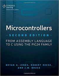 Microcontrollers: From Assembly Language to C Using the PIC24 Family