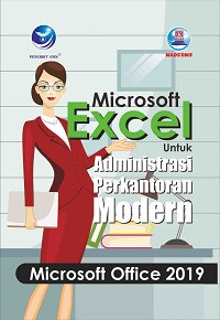 Microsoft Excel untuk Administrasi Perkantoran Modern: Microsoft Office 2019