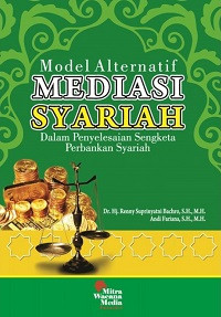 Model Alternatif Mediasi Syariah: Dalam Penyelesaian Sengketa Perbankan Syariah