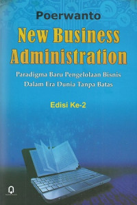 New Business Administration: Paradigma Baru Pengelolaan Bisnis Dalam Era Dunia Tanpa Batas