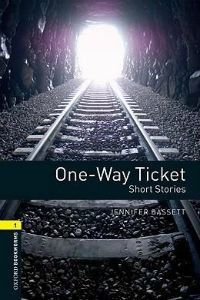 Oxford Bookworms Library Stage 1: One-Way Ticket: Short Stories
