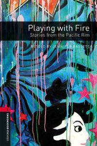 Oxford Bookworms Library Stage 3: Playing with Fire: Stories from the Pacific Rim