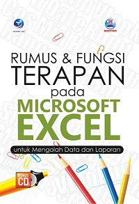 Rumus dan Fungsi Terapan pada Microsoft Excel untuk Mengolah Data dan Laporan + CD