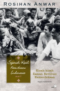 Sejarah Kecil (Petite Histoire) Indonesia Jilid 7 : Kisah-kisah Zaman Revolusi Kemerdekaan