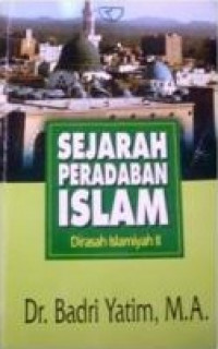 Sejarah Peradaban Islam : Dirasah Islamiyah II