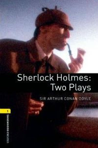 Oxford Bookworms Library Stage 1: Sherlock Holmes: Two Plays
