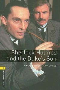 Oxford Bookworms Library Stage 1: Sherlock Holmes and the Duke's Son