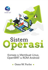 Sistem Operasi: Konsep dan Membuat Linux, OpenWRT dan ROM Android