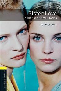 Oxford Bookworms Library Stage 1: Sister Love and Other Crime Stories
