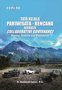 Tata Kelola Pariwisata - Bencana Berbasis Collaborative Governance: Konsep, Analisis dan Pemodelan
