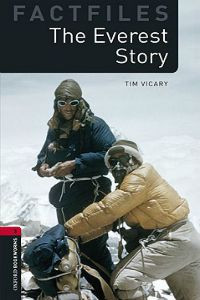 Oxford Bookworms Library Factfiles Stage 3: The Everest Story