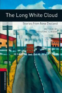 Oxford Bookworms Library Stage 3: The Long White Cloud: Stories from New Zealand