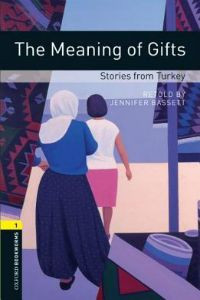 Oxford Bookworms Library Stage 1: The Meaning of Gifts: Stories from Turkey