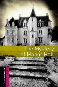 Oxford Bookworms Library: Starter Level: The Mystery of Manor Hall