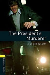 Oxford Bookworms Library Stage 1: The President's Murderer