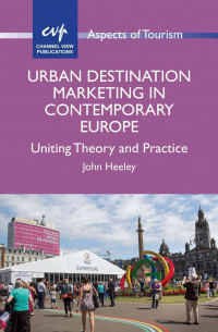 Urban Destination Marketing in Contemporary Europe: Uniting Theory and Practice