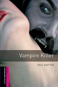 Oxford Bookworms Library: Starter Level: Vampire Killer