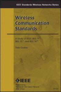 Wireless Communication Standards: A Study of IEEE 802.11, 802.15, and 802.16