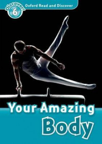 Oxford Read and Discover Level 6: Your Amazing Body