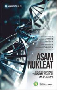 Asam Nukleat: Struktur, Replikasi, Transkripsi, Translasi dan Aplikasinya